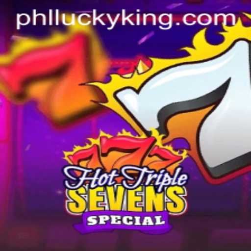HotTripleSevensSpecial: Discover the Thrills Behind the Popular Game LUCKYKING